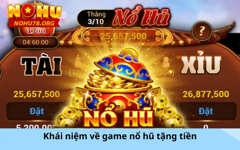 Khái niệm về game nổ hũ tặng tiền